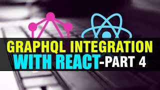 Learn How GraphQL Is Integrated With React  Part 4 [upl. by Farrar]