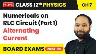 Numericals on RLC Circuit Part 1  Alternating Current  Class 12 Physics Chapter 7  live [upl. by Sullecram]