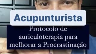 Acupunturista protocolo de auriculoterapia para melhora a procrastinação [upl. by Mixie]