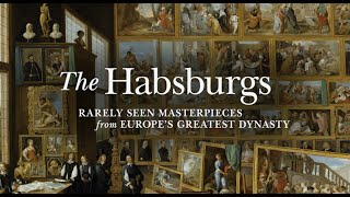 The Habsburgs Rarely Seen Masterpieces from Europes Greatest Dynasty exhibition video [upl. by Atinahc446]