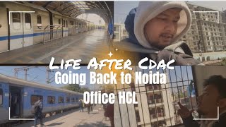 Life after Cdac  Noida office HCL  Wfh Khtam [upl. by Aiyot]