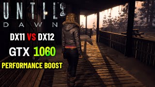 DX11 vs DX12  Until Dawn Remake  Performance Boost  GTX 1060 [upl. by Al]