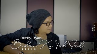 Bukan Ku Tak Sudi  Iklim Cover By Decky Ryan [upl. by Tiphane264]