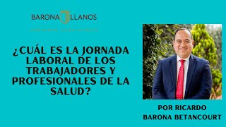 ¿CUÁL ES LA JORNADA LABORAL DE LOS TRABAJADORES Y PROFESIONALES DE LA SALUD [upl. by Narmis]