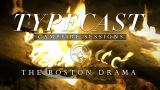 Typecast Campfire Sessions Ep 3  The Boston Drama [upl. by Atsirk]