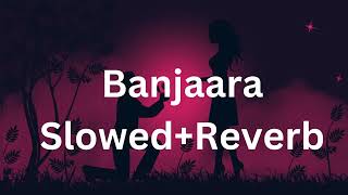 Banjaara slowedReverb [upl. by Sax]