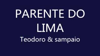 Teodoro amp Sampaio  Parente do Lima [upl. by Ayaladnot]