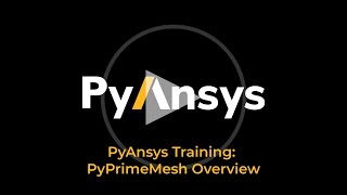 PyAnsys Training Overview of PyPrimeMesh [upl. by Aible]