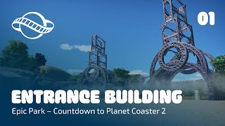 Building the Main Entrance  Countdown to Planet Coaster 2  Epic Park [upl. by Chelsae]