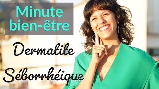 LA MINUTE BIENÊTRE  Dermatite séborrhéique  que faire [upl. by Llerot658]