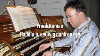 Halleluja eeuwig dank en ere  Frank Kaman [upl. by Ern]