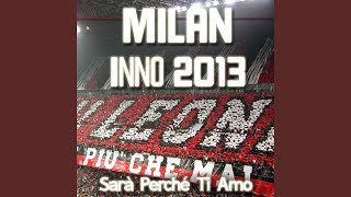 Sarà perché ti amo Milan inno 2013 [upl. by Aihseyn]