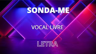 SONDAME  VOCAL LIVRE COM LETRA [upl. by Eittod]