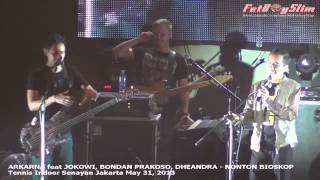 RELOAD  ARKARNA feat JOKOWI BONDAN amp DHEANDRA  NONTON BIOSKOP live in Jakarta Indonesia 2013 [upl. by Uon]