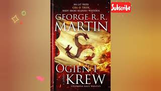 Ogień i Krew cz1 George RR Martin 2 Cały Audiobook [upl. by Stuppy]