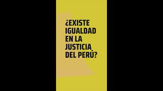 ¿Existe igualdad en la justicia del Perú [upl. by Dorsy354]