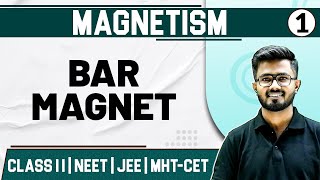 MAGNETISM 01  Bar Magnet  Physics  Class11thMHTCETJEENEET [upl. by Eelyma]