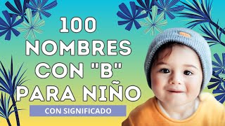 👶🏻100 NOMBRES CON B PARA NIÑO en 2025 💙 Con significado babynames nombreshermosos nombresbonitos [upl. by Sherline877]