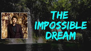 Josh Groban  The Impossible Dream Lyrics [upl. by Crosse421]