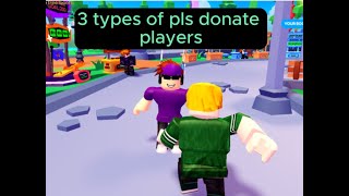 3 TYPES OF PLS DONATE PLAYERS [upl. by Eceela]