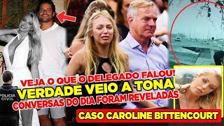 🔴Após novas PROVAS sobre o CASO de Caroline Bittencourt DELEGADO AGI com Jorge Sestini MARIDO [upl. by Gusta]