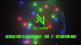 RETROTON HITS MIX  DJ NOSS  REGGAETON CLASICOS HITS MIX  VOL 2 [upl. by Moretta]