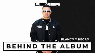 Lenier  Blanco Y Negro Behind The Album [upl. by Gow]