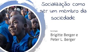 O Processo de Socialização Peter Berger e Brigitte Berger [upl. by Gabrielle767]