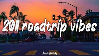 back to 2011 throwback playlist its summer 2011 and you are on roadtrip [upl. by Lenad847]