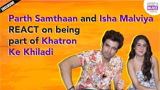 Exclusive Interview  Parth Samthaan  Isha Malviya  Khatron Ke Khiladi  Jiya Laage Na  IWMBuzz [upl. by Damiani]