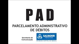 PAD 2019  PARCELAMENTO ADMINISTRATIVO DE DEBITOS PREFEITURA DE SALVADORBA [upl. by Maher439]