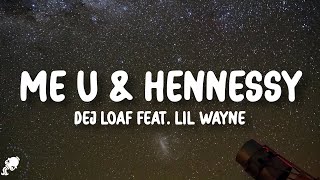 Dej Loaf  Me U amp Hennessy feat Lil Wayne Lyrics [upl. by Eirameinna]