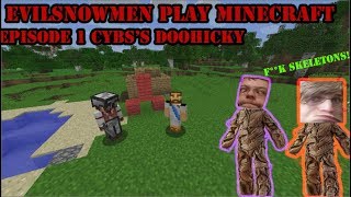 Cybss Doohicky  EvilSnowmen Play Minecraft 1 [upl. by Solakcin]