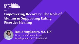 Empowering Recovery The Role of Alumni in Supporting Eating Disorder Healing  WS2024 [upl. by Icyak]