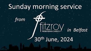 Morning service for 30th June from Fitzroy Presbyterian Church Belfast [upl. by Selemas]