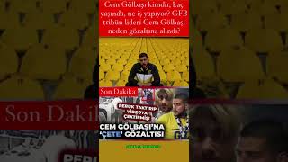 Cem Gölbaşı kimdir kaç yaşında GFB tribün lideri Cem Gölbaşı neden gözaltına alındı [upl. by Wessling]