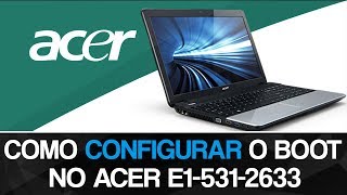 Como configurar o boot no Acer E15312633 [upl. by Assehc987]