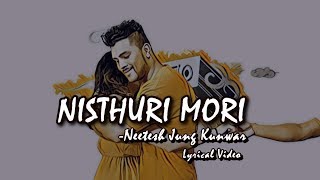 Nisthuri Mori Lyrical Video  Neetesh Jung Kunwar  NewTube Nepal [upl. by Horsey123]