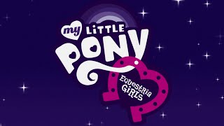 Intro Sequence  MLP Equestria Girls [upl. by Pacifa]