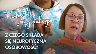 Z CZEGO SKŁADA SIĘ NEUROTYCZNA OSOBOWOŚĆ [upl. by Eural]