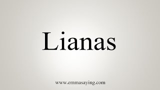 How To Say Lianas [upl. by Rainwater]