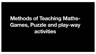 Methods of Teaching Maths Games Puzzle and playway activities [upl. by Htaeh]