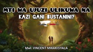 KWANINI MUNGU ALIUWEKA MTI WA UJUZI BUSTANINI Kwa kazi gani je alipanga tukosee Mwl Mwakisyala [upl. by Hgielek]