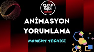 Animasyon Yorumlaması3  Moment Tekniği [upl. by Noreht646]