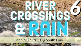 JMT Episode 6 Rain  DANGEROUS River Crossings  Finale of JMT [upl. by Tilagram]