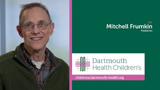 Mitchell Frumkin MD Dartmouth Health Children’s Pediatrician [upl. by Brechtel420]