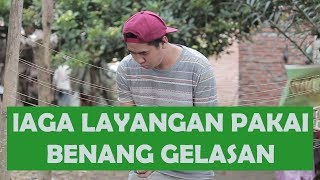 LAGA LAYANGAN PAKAI BENANG GELASAN [upl. by Eenej]