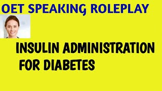 OET SPEAKING ROLEPLAY INSULIN ADMINISTRATION [upl. by Melany]