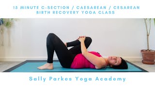 15 minute CSection  Caesarean  Cesarean Birth Recovery Yoga Class with Sally Parkes Yoga [upl. by Otrepur]