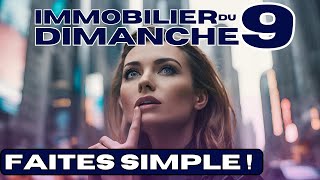 immobilier du dimanche 9☑️ Faîtes Simple [upl. by Omora]